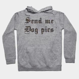 Send Me Dog Pics Hoodie